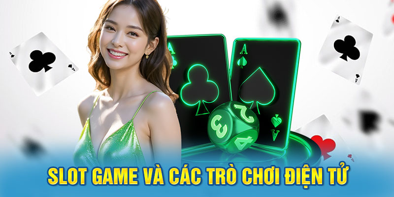 Slot Game và các trò chơi điện tử